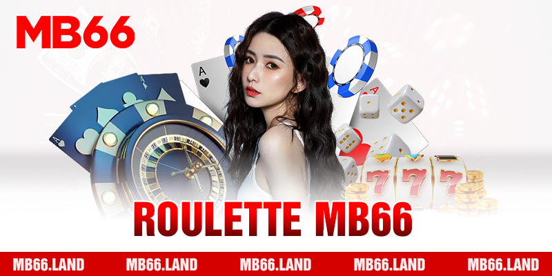 Roulette phiên bản game hot nhất tại sảnh casino của MB66
