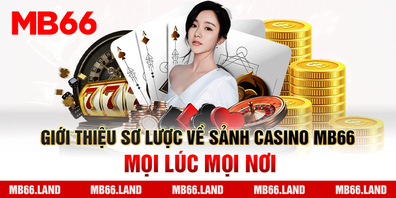 Sảnh game bài casino MB66 luôn được bet thủ ưa chuộng