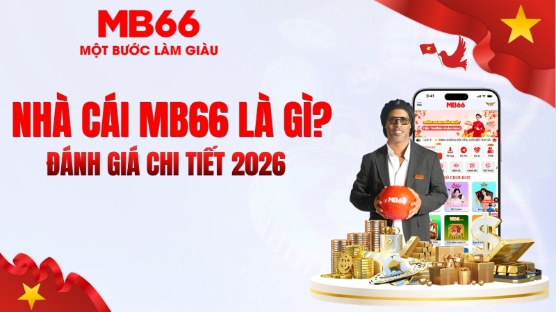 Nhà Cái MB66 Là Gì? Đánh Giá Chi Tiết 2026